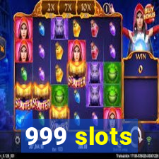 999 slots